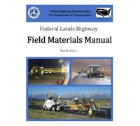 FHWA Federal Lands Highway Field Materials Manual: March 2021