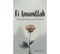 Fi Amanillah: When The Heart breaks, But Allah Holds It