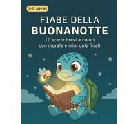 Fiabe della buonanotte: 10 storie brevi a colori con morale e mini quiz finali