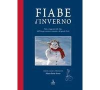 Fiabe D'inverno. Fiabe E Leggende Delle Alpi, Dell'europa Centrale E Orientale E Del Grande Nord