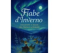 Fiabe d'Inverno: Leggende e magie del Natale in Europa