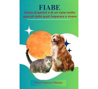 FIABE: Storie di gattini e di un piccolo cane molto speciali dalle quali imparare a vivere