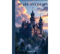 Fiabe svedesi: Fiabe, miti e leggende dalla tradizione svedese