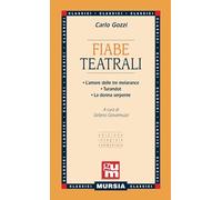 Fiabe teatrali: • L’amore delle tre melarance • Turandot • La donna serpente (Edizione integrale commentata)