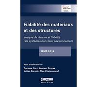 Fiabilité des matériaux et des structures : analyse de risques et fiabilité des systèmes dans leur environnement