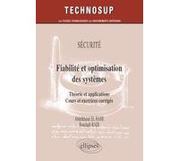 Fiabilité et optimisation des systèmes. Théorie et applications. Cours et exercices corrigés. Sécurité (niveau C)