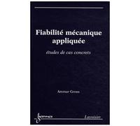 Fiabilité mécanique appliquée.: Études de cas concrets