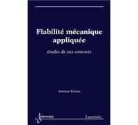 Fiabilité mécanique appliquée.: Études de cas concrets