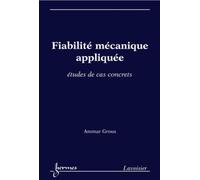 Fiabilité mécanique appliquée. Études de cas concrets - Grous Ammar - Hermes Science Publications - broché - Livre