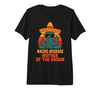 Fiançailles de Mariage drôles de la mère du marié par Nacho Average T-Shirt Haut de Gamme