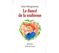 Fiance de la maitresse (Le) Susie Morgenstern (Auteur), Mireille d' Allancé (Illustration)