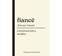 Fiancé Notebook: A Boyfriend with a Deadline: Funny 120-Page Lined Dictionary Definition Journal Gift for Fiancés, Newly Engaged Couples, Future Husbands, Weddings, Engagements & Groom-to-Be