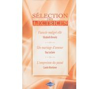 Fiancée malgré elle ; Un mariage d'amour ; L'empreinte du passé