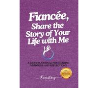 Fiancée, Share the Story of Your Life with Me: A Guided Journal for Sharing Memories and Reflections