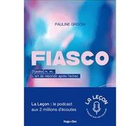 Fiasco, l'art de rebondir après l'échec Pauline Grisoni (Auteur)