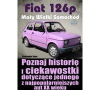 Fiat 126p. Mały Wielki Samochód - Aleksander Sowa (Literatur, Automobil auf Polnisch)