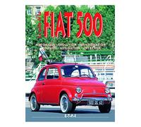 Fiat 500 - historique, évolution, identification, conduite, utilisation, entretien