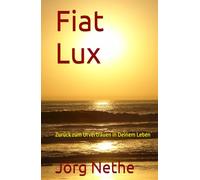Fiat Lux: Zurück zum Urvertrauen in Deinem Leben