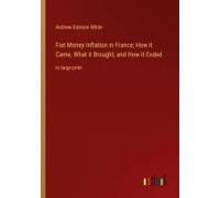 Fiat Money Inflation In France; How It Came, What It Brought, And How It Ended