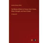 Fiat Money Inflation In France; How It Came, What It Brought, And How It Ended