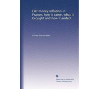 Fiat money inflation in France, how it came, what it brought and how it ended