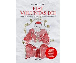 Fiat voluntas dei. Preti e prelato in un secolo di cinema italiano