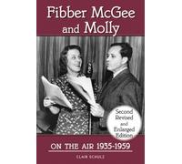 Fibber Mcgee And Molly On The Air 1935-1959 - Second Revised And Enlarged Edition