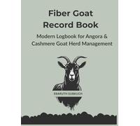 Fiber Goat Record Book: Modern Logbook for Angora & Cashmere Goat Herd Management: Track breeding, health, vaccinations, and fiber harvest (shearing) in one organized notebook.