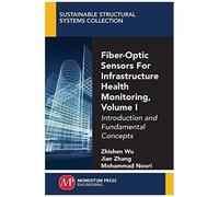 Fiber-Optic Sensors For Infrastructure Health Monitoring, Volume I
