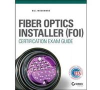 Fiber Optics Installer FOI Certification Exam Guide by Bill Woodward Bill Woodward (Auteur)