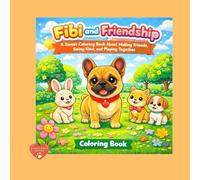 Fibi and Friendship: A Sweet Coloring Book About Making Friends, Being Kind, and Playing Together