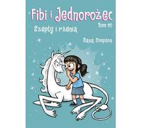 Fibi et la licorne. Chuchotements et lancers. Tome 10