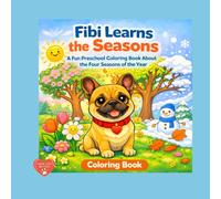 Fibi Learns the Seasons: A Fun Preschool Coloring Book About the Four Seasons of the Year