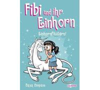Fibi und ihr Einhorn (Band 10) - Einhornflüstern - Comics für Kinder: Band 10 der New York Times-Bestseller-Reihe!