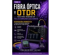 FIBRA ÓPTICA Y OTDR: Dispersión Cromática y Caracterización Avanzada de Enlaces de Fibra Óptica