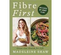Fibre First Great Gut Health for Life - includes a 21-day plan - Madeleine Shaw - Yellow Kite - ebook (ePub) - Livre