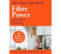 Fibre Power: Transform Your Energy and Feel Amazing