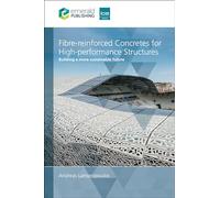 Fibre-Reinforced Concretes for High Performance Structures: Building a More Sustainable Future