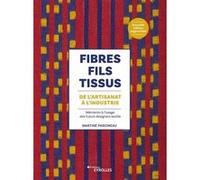 Martine Parcineau – Fibres, fils, tissus : de l'artisanat à l'industrie – Mémento