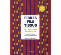 Fibres, fils, tissus : de l'artisanat à l'industrie Martine Parcineau (Auteur)