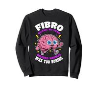 Fibro Parce Que Le Cerveau a décidé Que la Normale était ennuyeuse la fibromyalgie Sweatshirt