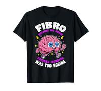 Fibro Parce Que Le Cerveau a décidé Que la Normale était ennuyeuse la fibromyalgie T-Shirt