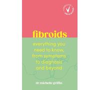 Fibroids: Everything you need to know, from symptoms to diagnosis and beyond