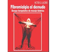 Fibromialgia al desnudo: Ensayo terapéutico de masaje tántrico