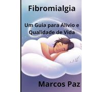 Fibromialgia: Um Guia para Alívio e Qualidade de Vida