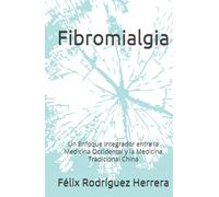 Fibromialgia: Un Enfoque Integrador entre la Medicina Occidental y la Medicina Tradicional China
