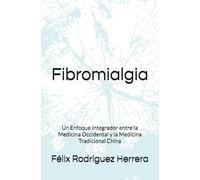 Fibromialgia: Un Enfoque Integrador entre la Medicina Occidental y la Medicina Tradicional China