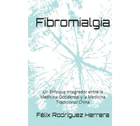 Fibromialgia: Un Enfoque Integrador entre la Medicina Occidental y la Medicina Tradicional China