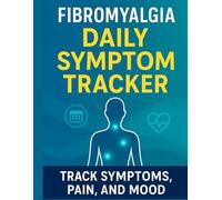 Fibromyalgia Daily Symptom Tracker: Journal for Fibromyalgia Patients | Track Flare-Ups, Fatigue, Mood & Medications for Daily Pain Relief and Chronic Illness Management