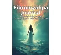 Fibromyalgia Journal - Daily Log for Pain, Energy, Mood & Symptom Tracking | Chronic Illness Self-Care Planner: Daily Tracker for Pain Levels, Sleep, ... Notebook for Women Living With Fibromyalgia